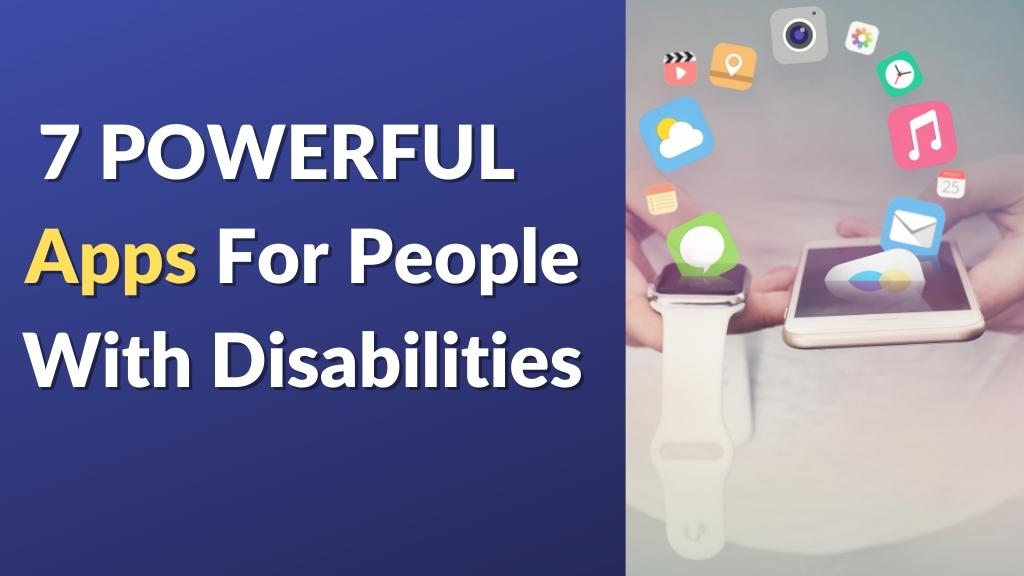 7 Powerful Apps For People With Disabilities - Hikma House