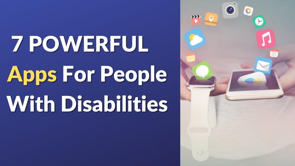 blog post: 7 powerful apps for people with disabilities