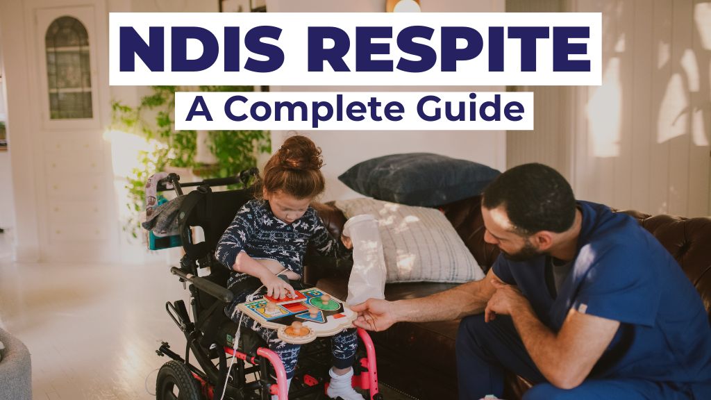 NDIS respite - a complete guide